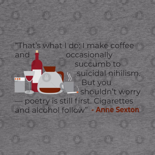 That' what I do; make coffee quote Anne Sexton by emadamsinc